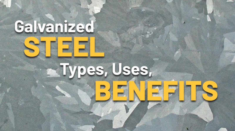 Galvanized Steel: Types, Uses, Benefits