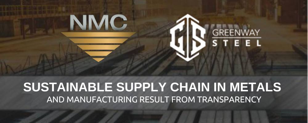 Industrial warehouse with stacked metal beams, logos of NMC and Greenway Steel overlaid. The text reads: “Sustainable Supply Chains in Metals and Manufacturing Result from Transparency.”