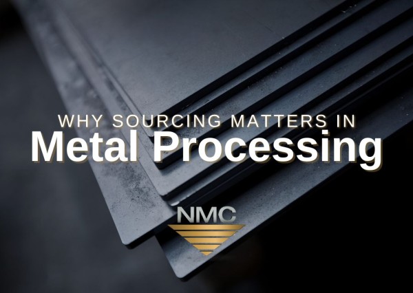 Close-up of stacked metal sheets with the text 'Why Sourcing Matters in Metal Processing' and the NMC logo.